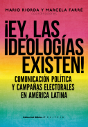 ¡Ey, las ideologías existen!. Comunicación Política y Campañas Electorales en América Latina